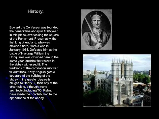 History. Edward the Confessor was founded the benedictine abbey in 1065 year