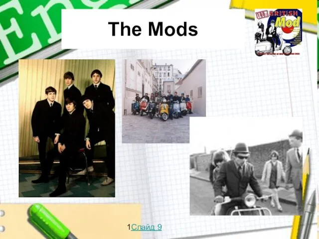 The Mods 1Слайд 9