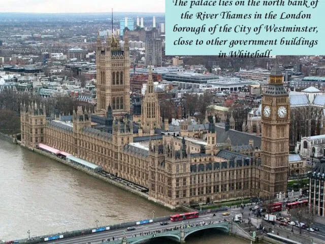 The palace lies on the north bank of the River Thames in