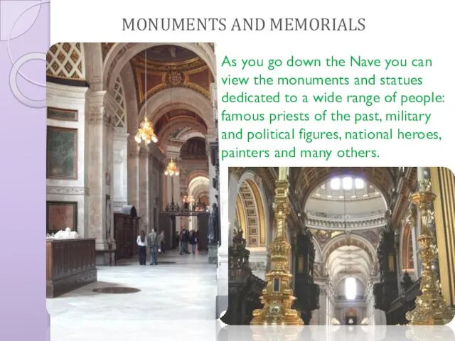 As you go down the Nave you can view the monuments and