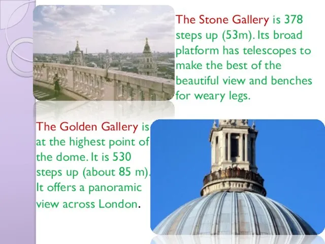 The Golden Gallery is at the highest point of the dome. It