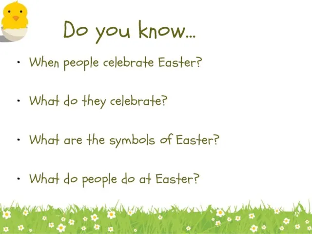 Do you know… When people celebrate Easter? What do they celebrate? What