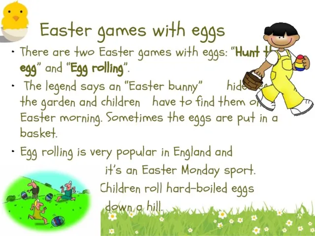 Easter games with eggs There are two Easter games with eggs: “Hunt