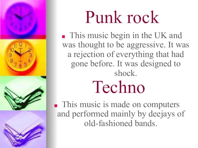 Punk rock This music begin in the UK and was thought to