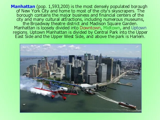 Manhattan (pop. 1,593,200) is the most densely populated borough of New York
