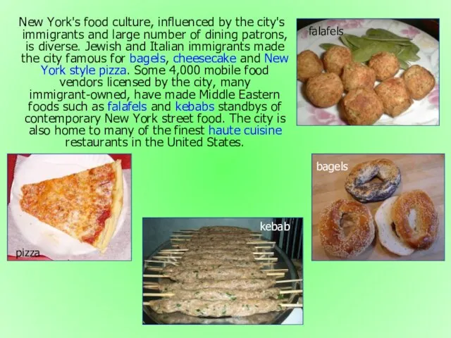 New York's food culture, influenced by the city's immigrants and large number