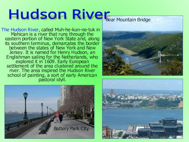 The Hudson River, called Muh-he-kun-ne-tuk in Mahican is a river that runs