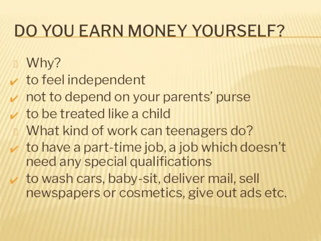 Do you earn money yourself? Why? to feel independent not to depend