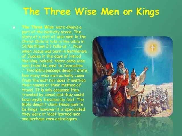 The Three Wise Men or Kings The Three Wise were always a