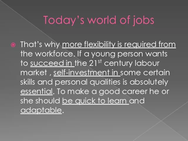 Today’s world of jobs That’s why more flexibility is required from the