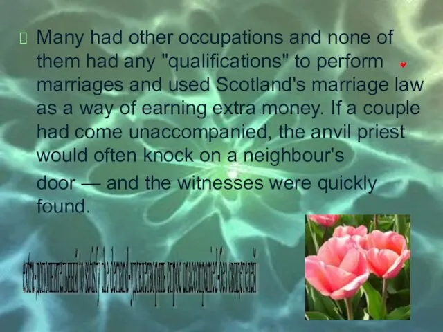 Many had other occupations and none of them had any "qualifications" to