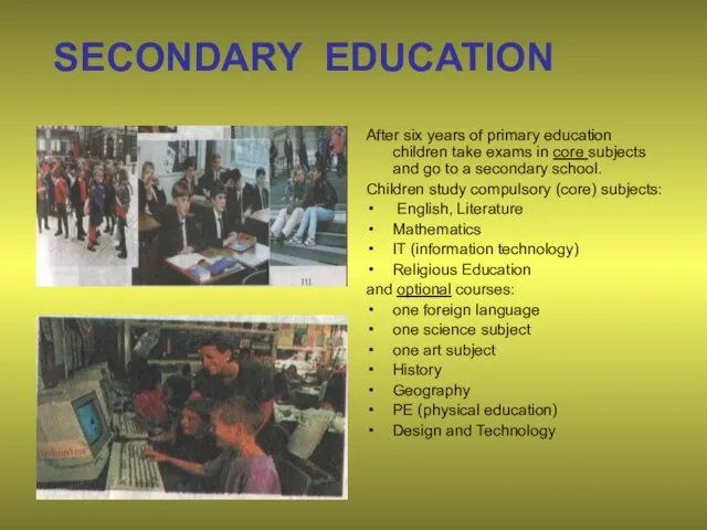 SECONDARY EDUCATION After six years of primary education children take exams in