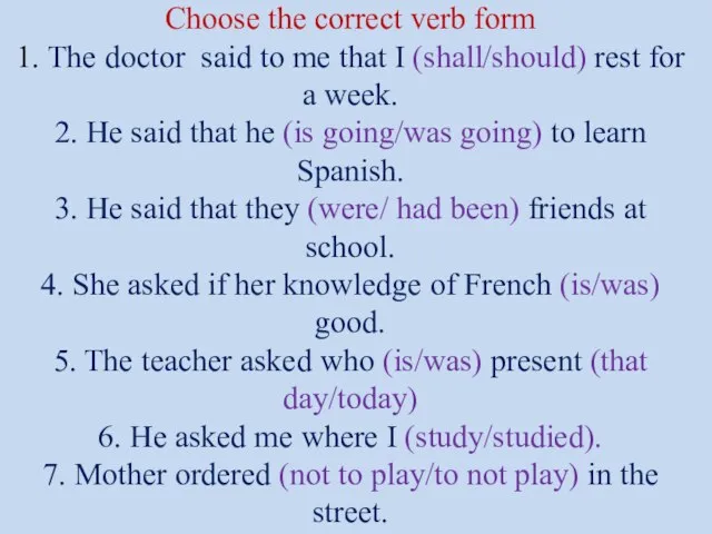 Choose the correct verb form 1. The doctor said to me that