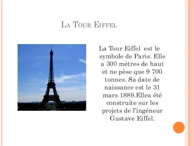 La Tour Eiffel La Tour Eiffel est le symbole de Paris. Elle