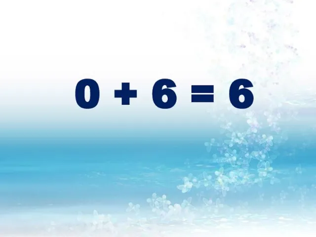 0 + 6 = 6