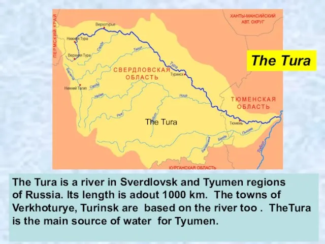 The Tura is a river in Sverdlovsk and Tyumen regions of Russia.