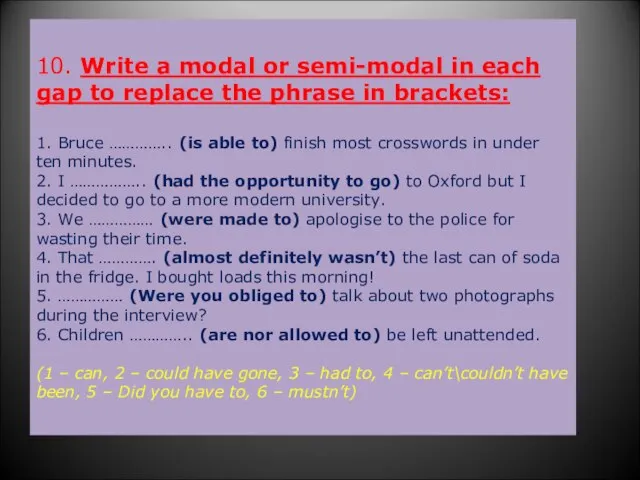 10. Write a modal or semi-modal in each gap to replace the