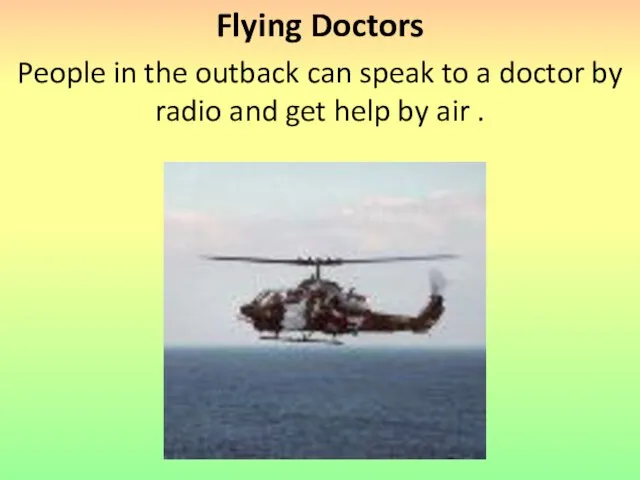 Flying Doctors People in the outback can speak to a doctor by