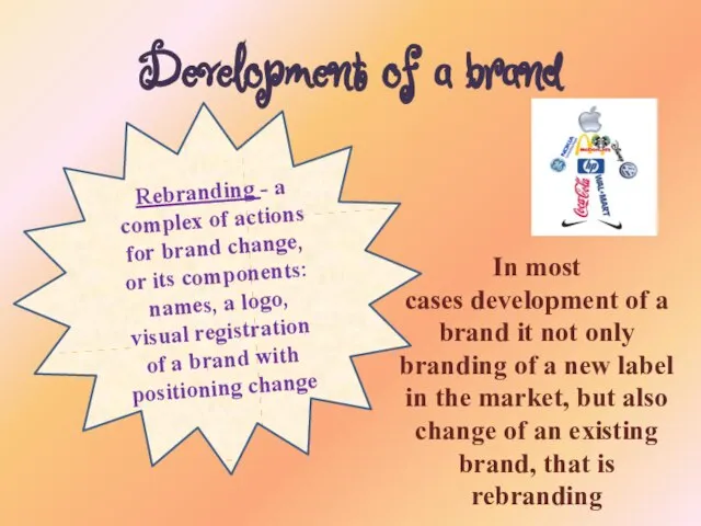Development of a brand In most cases development of a brand it