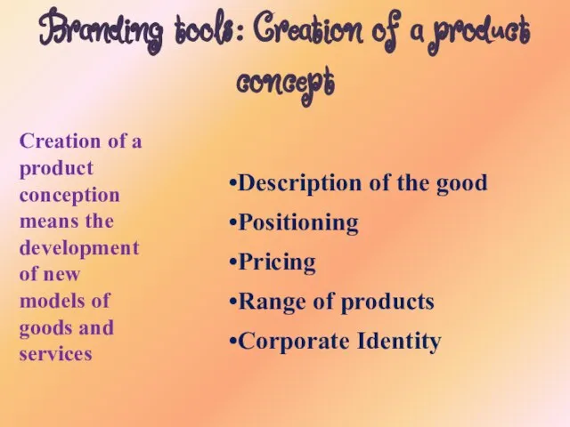 Branding tools: Creation of a product concept Creation of a product conception