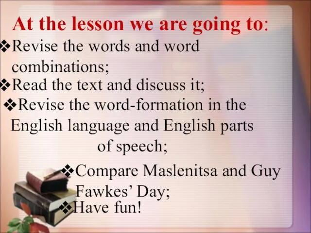 At the lesson we are going to: Revise the words and word