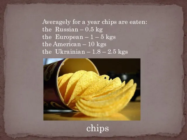 chips Averagely for a year chips are eaten: the Russian – 0.5