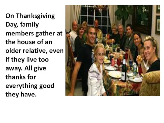 On Thanksgiving Day, family members gather at the house of an older