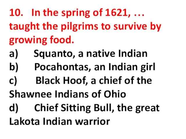 10. In the spring of 1621, … taught the pilgrims to survive