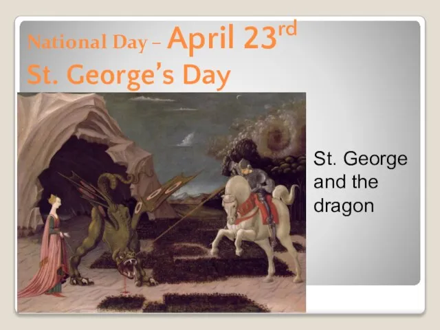 National Day – April 23rd St. George’s Day St. George and the dragon