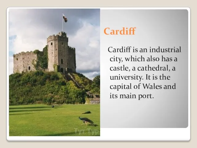 Cardiff Cardiff is an industrial city, which also has a castle, a