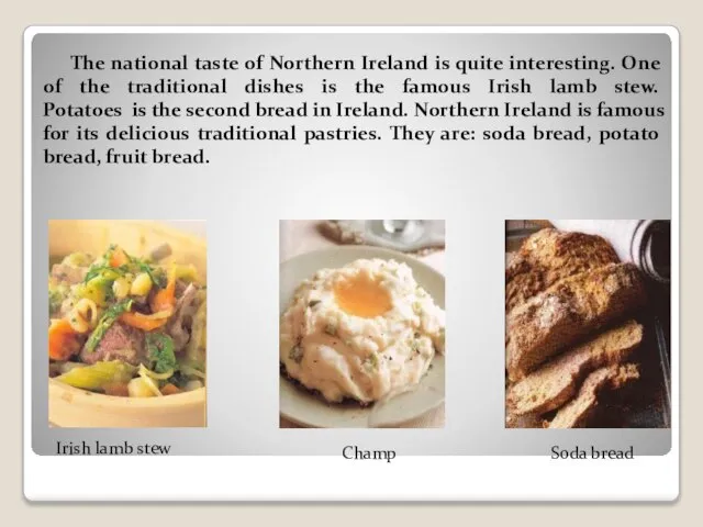 The national taste of Northern Ireland is quite interesting. One of the