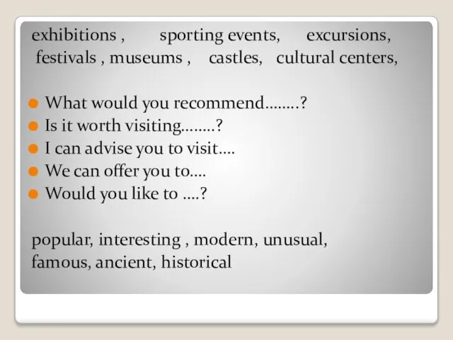 exhibitions , sporting events, excursions, festivals , museums , castles, cultural centers,