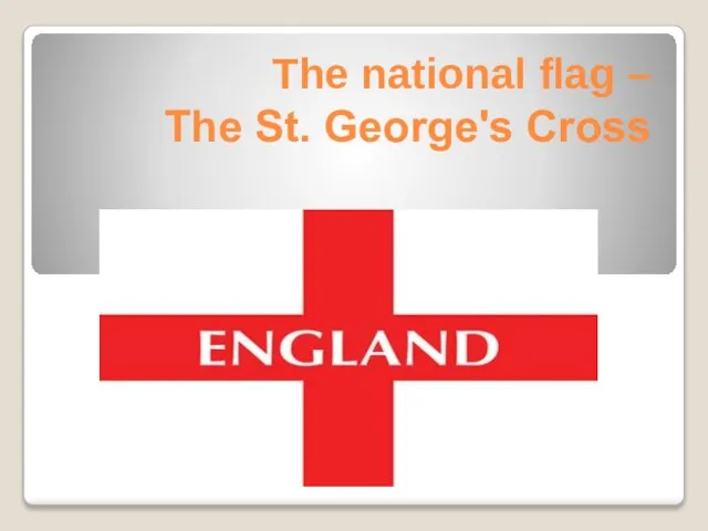 The national flag – The St. George's Cross