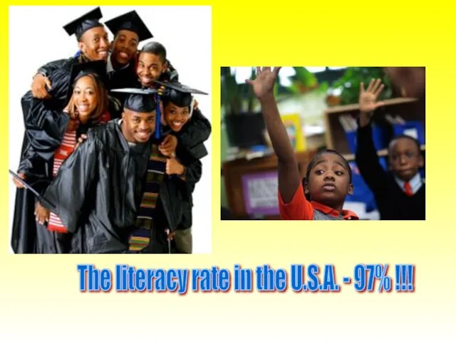 The literacy rate in the U.S.A. - 97% !!!