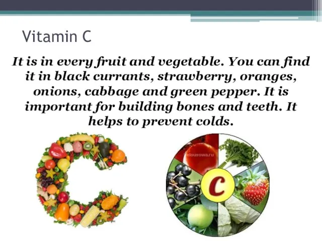 Vitamin C It is in every fruit and vegetable. You can find