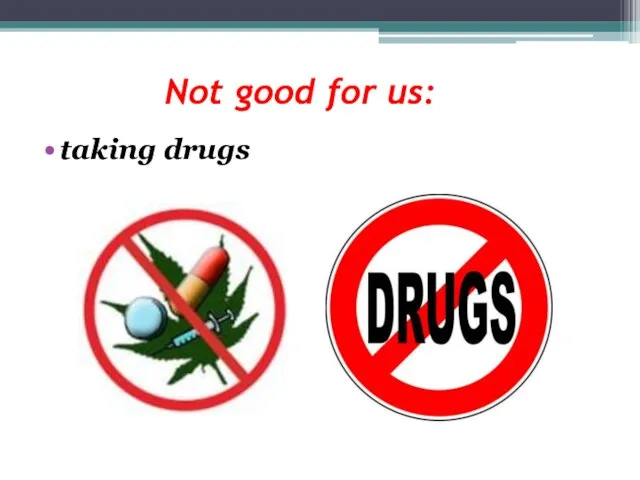 Not good for us: taking drugs