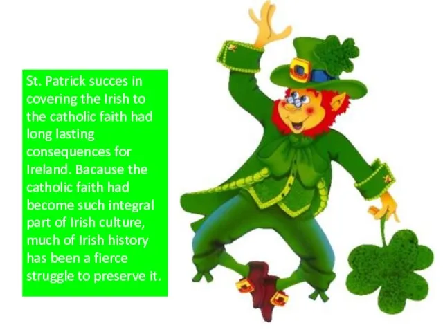 St. Patrick succes in covering the Irish to the catholic faith had