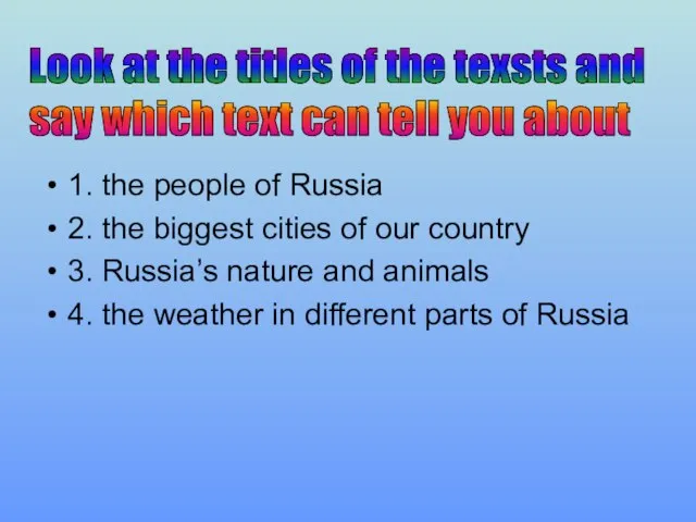 1. the people of Russia 2. the biggest cities of our country