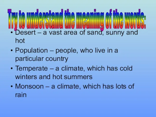 Desert – a vast area of sand, sunny and hot Population –