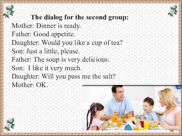 The dialog for the second group: Mother: Dinner is ready. Father: Good