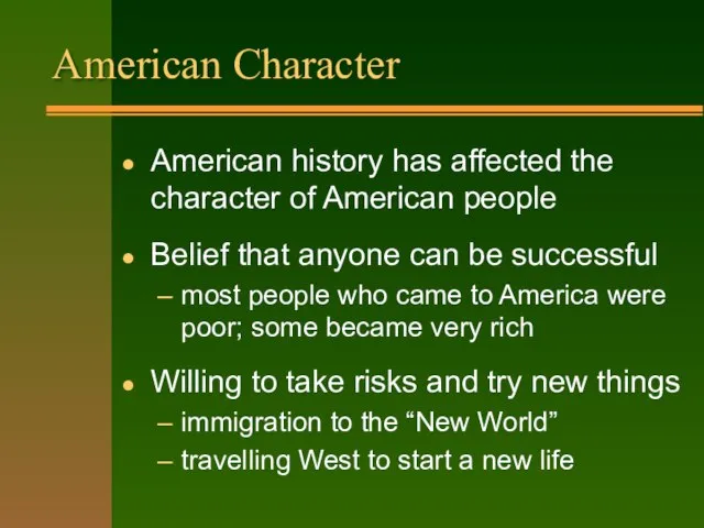 American Character American history has affected the character of American people Belief