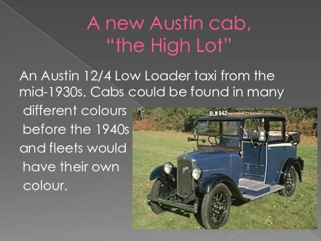 A new Austin cab, “the High Lot” An Austin 12/4 Low Loader