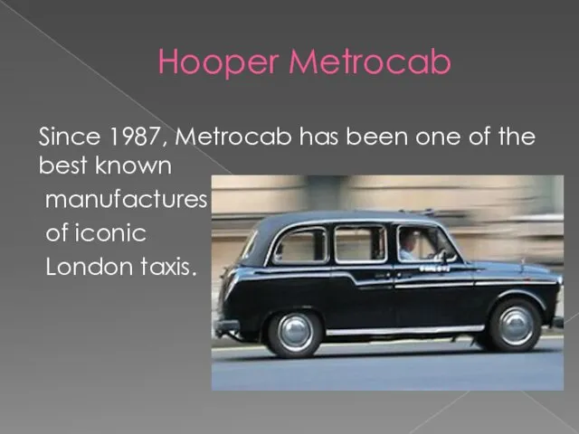 Hooper Metrocab Since 1987, Metrocab has been one of the best known