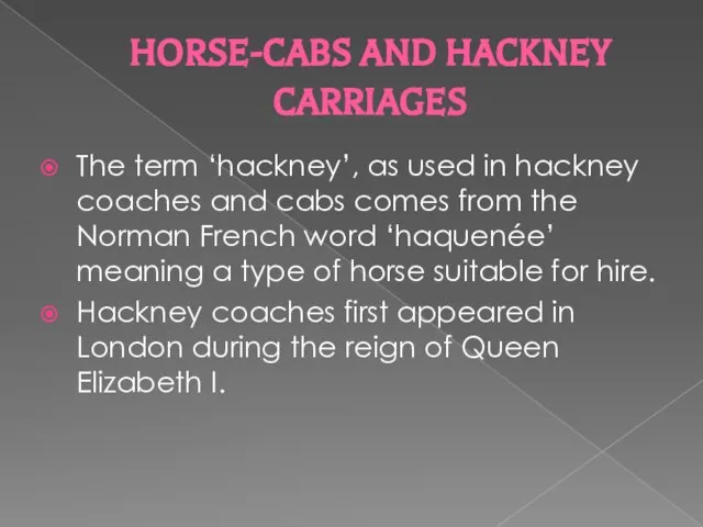 HORSE-CABS AND HACKNEY CARRIAGES The term ‘hackney’, as used in hackney coaches