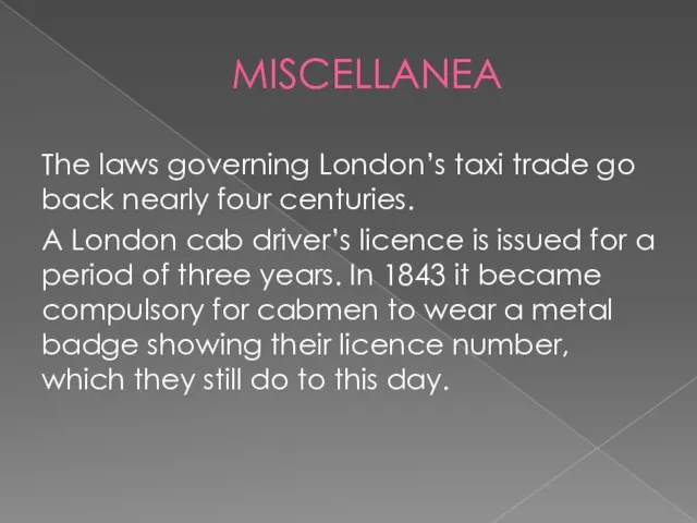 MISCELLANEA The laws governing London’s taxi trade go back nearly four centuries.