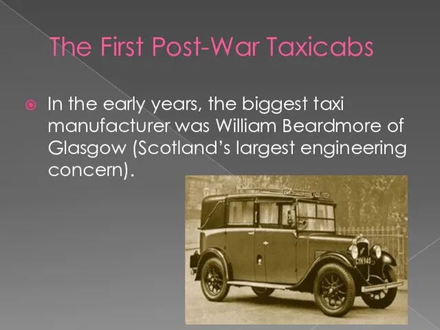 The First Post-War Taxicabs In the early years, the biggest taxi manufacturer