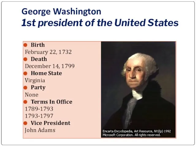 George Washington 1st president of the United States Birth February 22, 1732