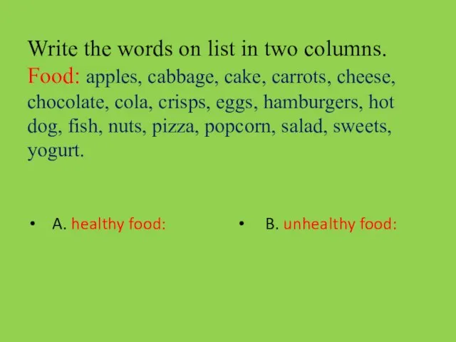 Write the words on list in two columns. Food: apples, cabbage, cake,