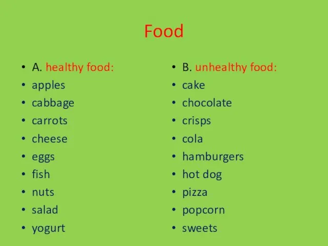 Food A. healthy food: apples cabbage carrots cheese eggs fish nuts salad