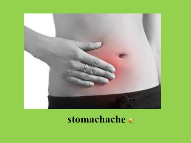 stomachache